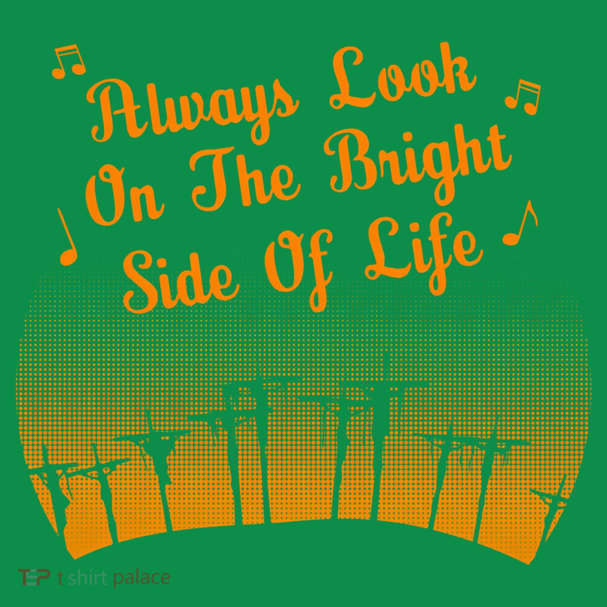 Always Look On The Bright Side Of Life Sweatshirt