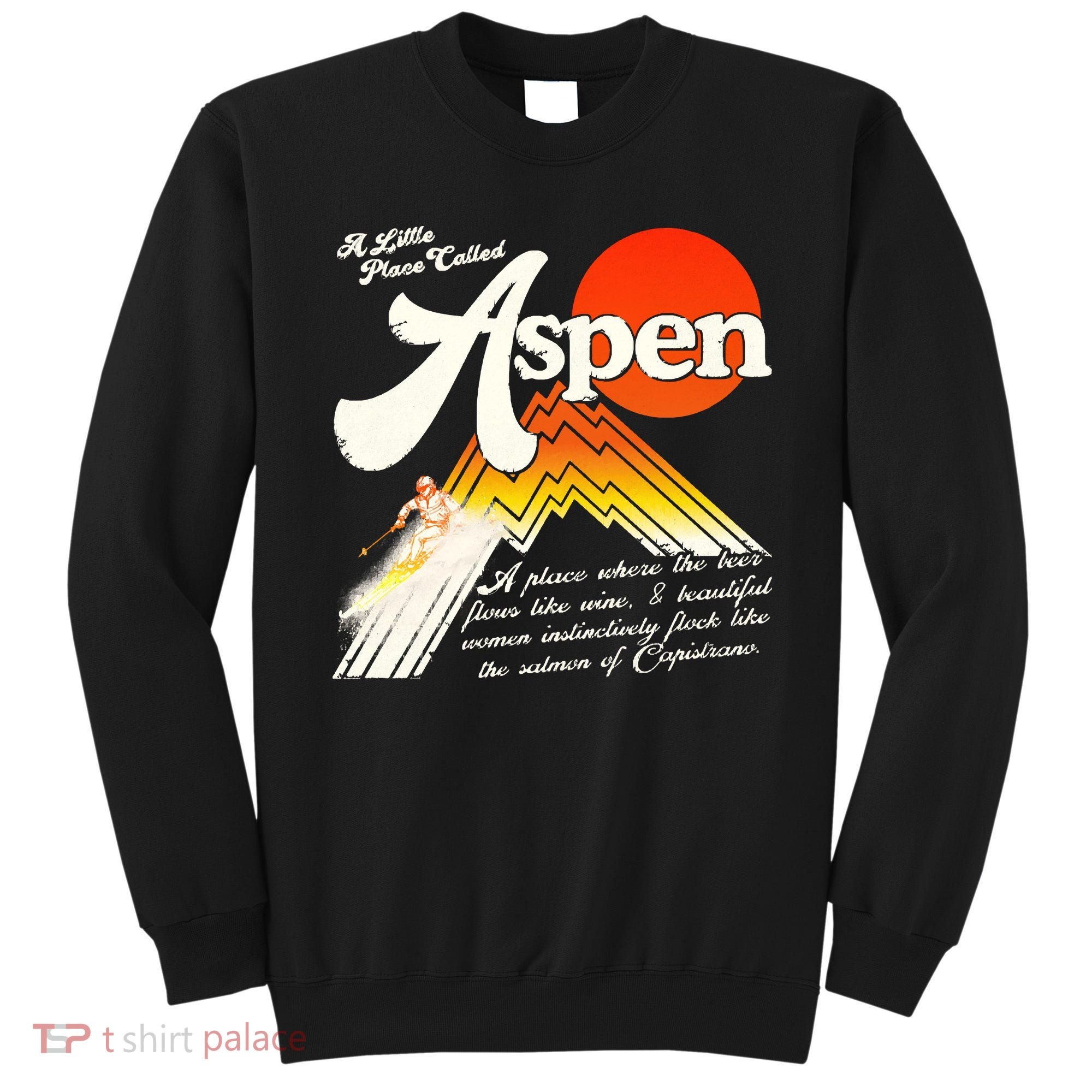 A Little Place Called Aspen Dumb &Amp; Dumber Sweatshirt