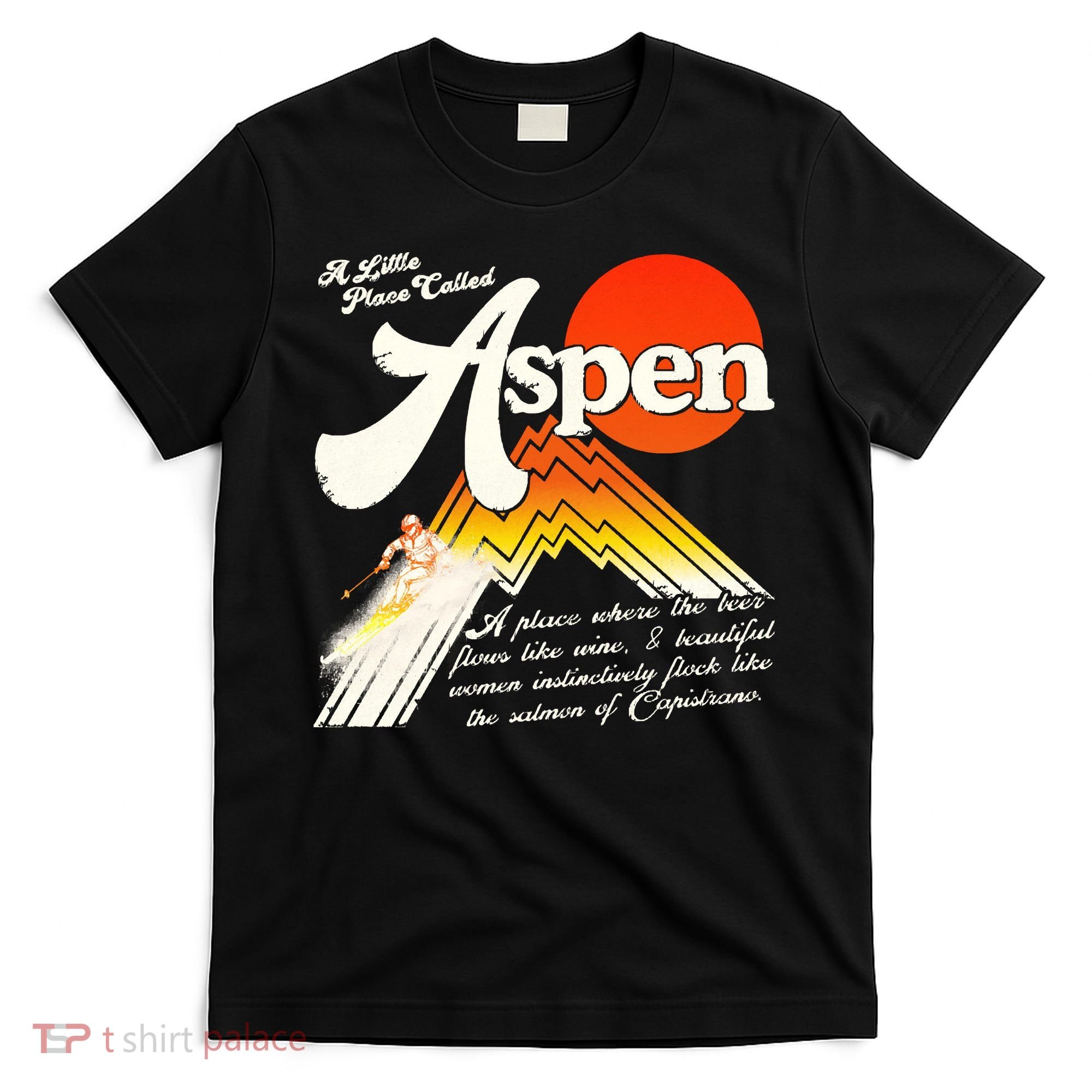 A Little Place Called Aspen Dumb &Amp; Dumber T-Shirt