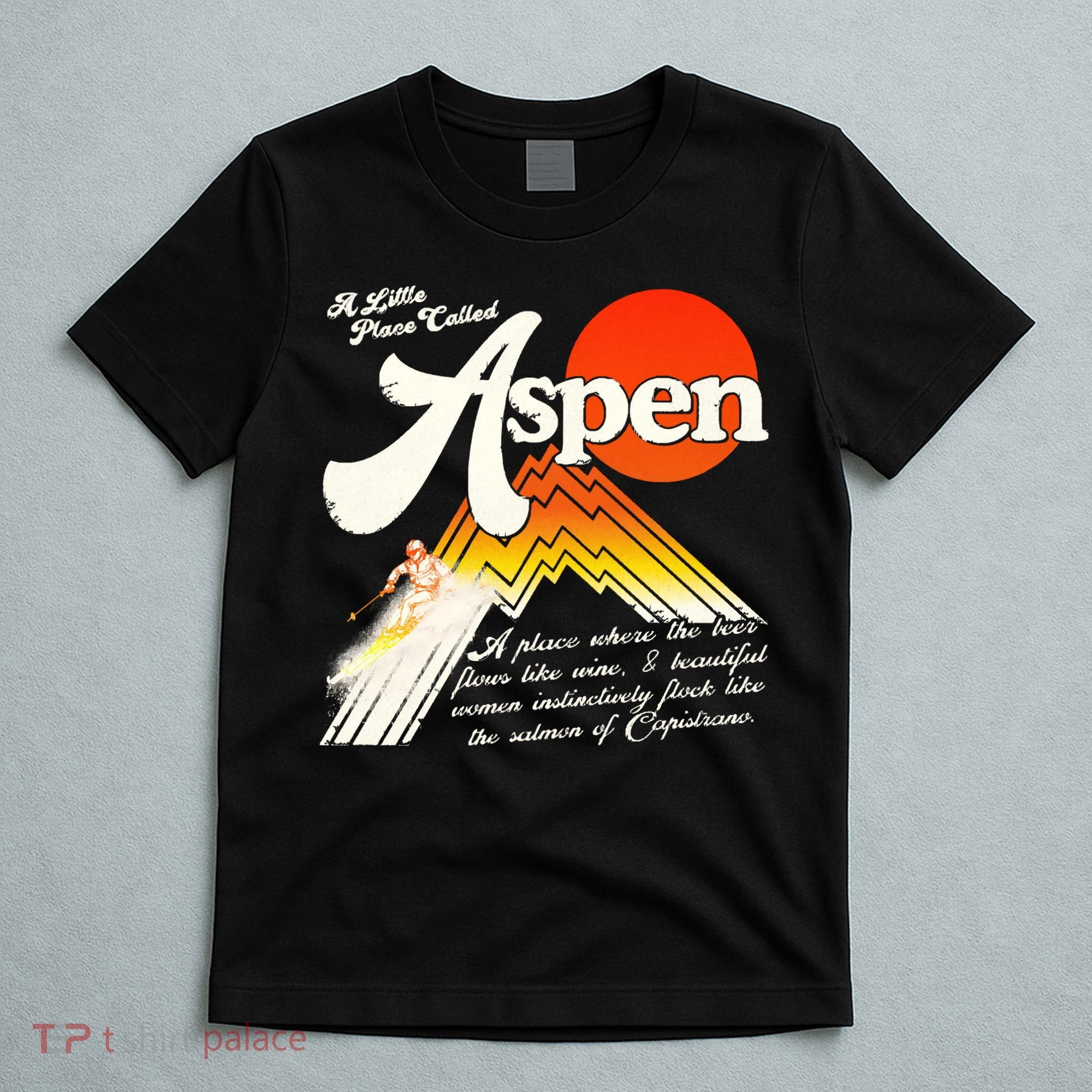 A Little Place Called Aspen Dumb &Amp; Dumber T-Shirt