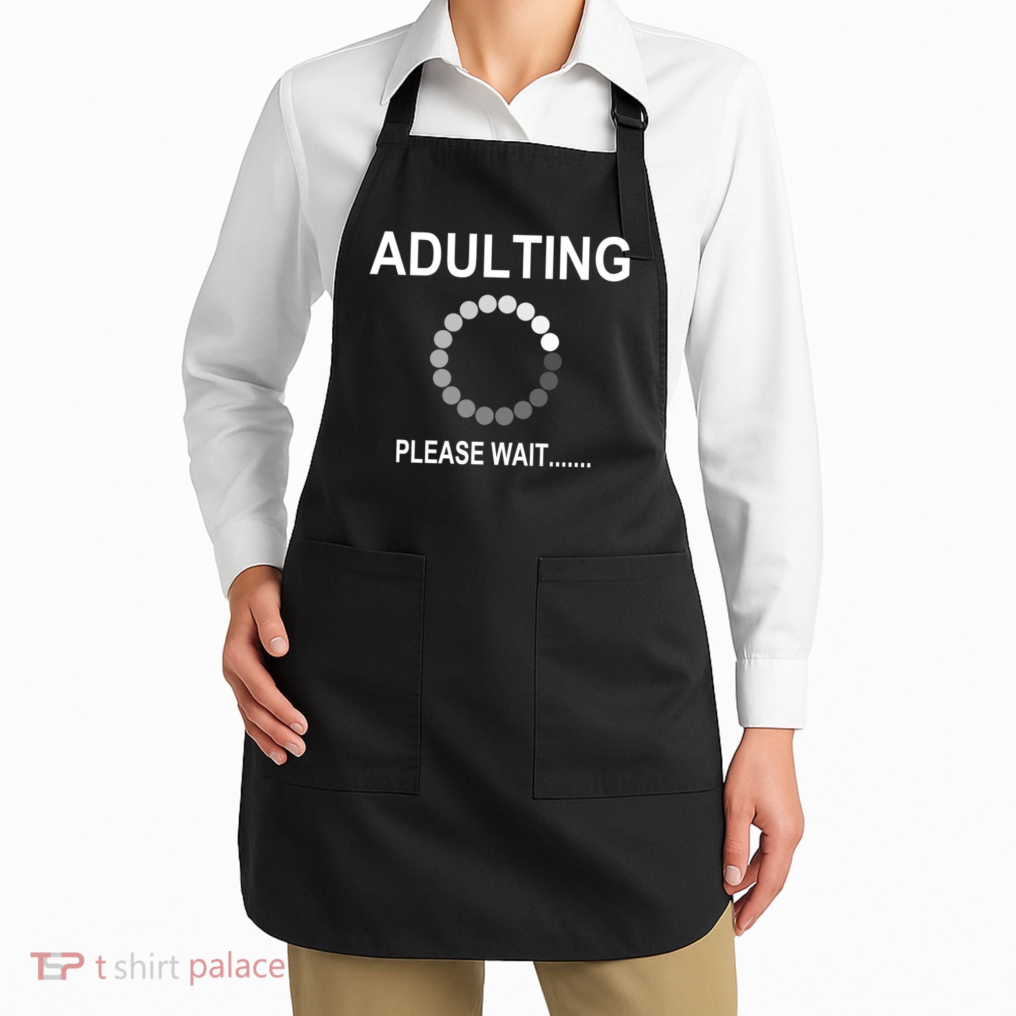 Adulting Loading Please Wait Apron