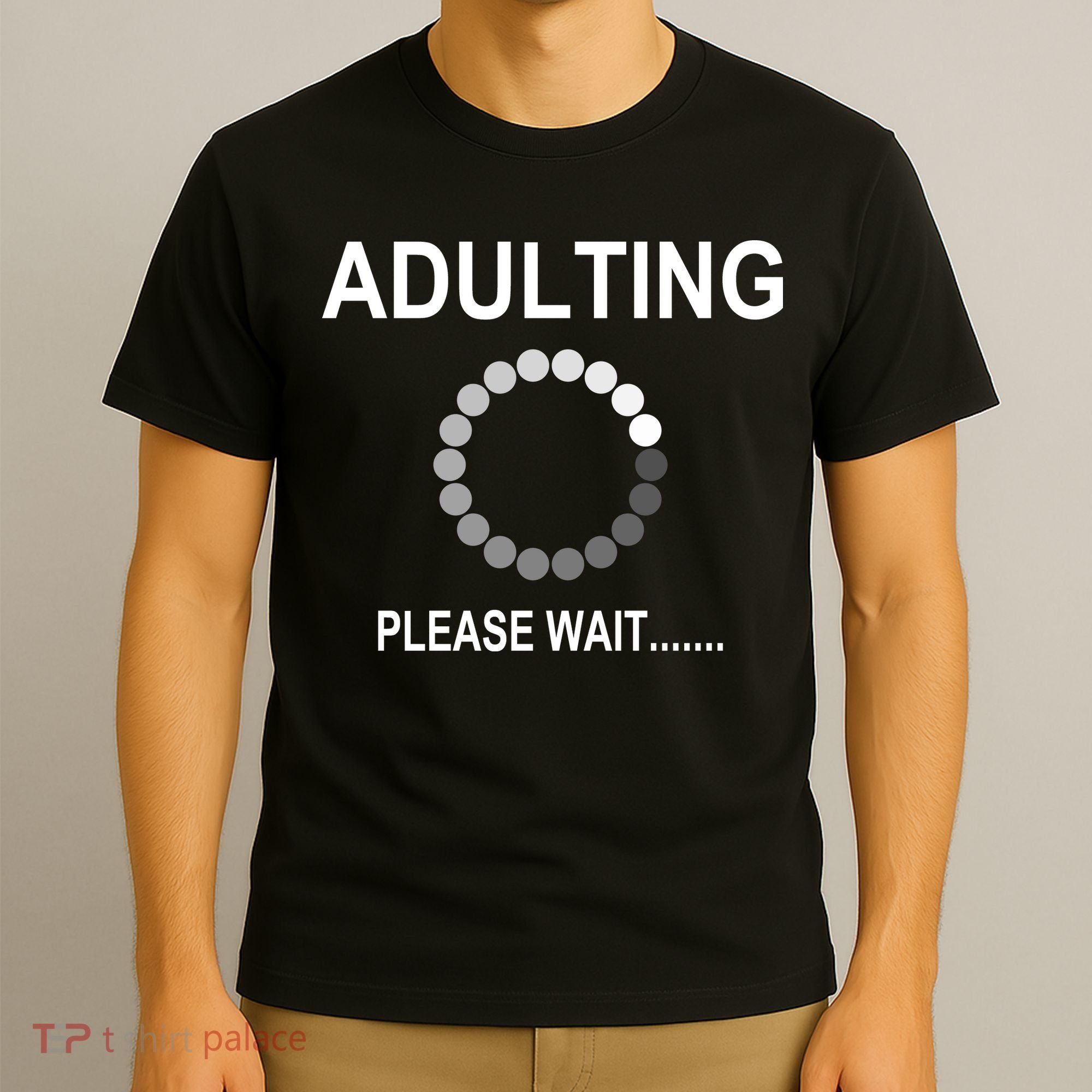 Adulting Loading Please Wait T-Shirt