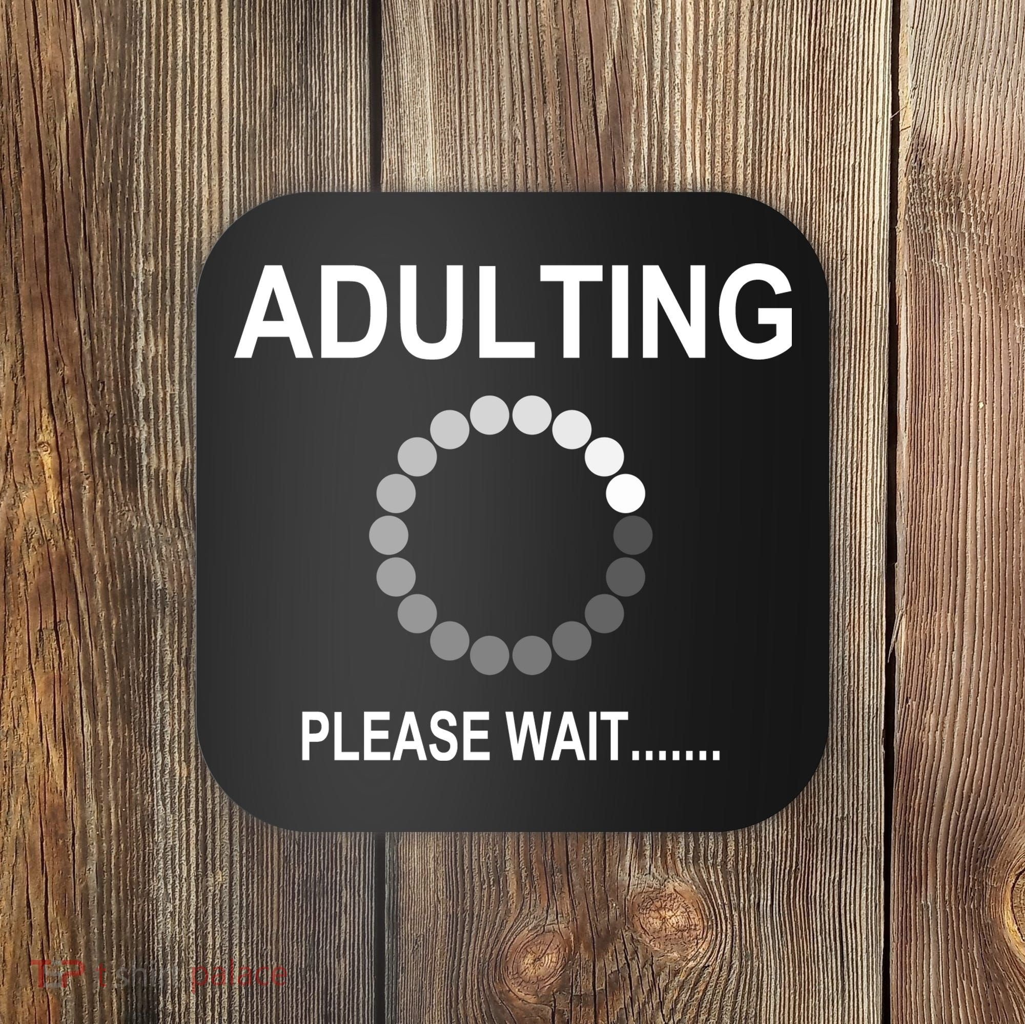 Adulting Loading Please Wait Coaster