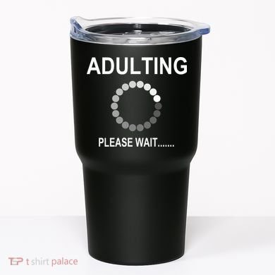 Adulting Loading Please Wait Tumbler
