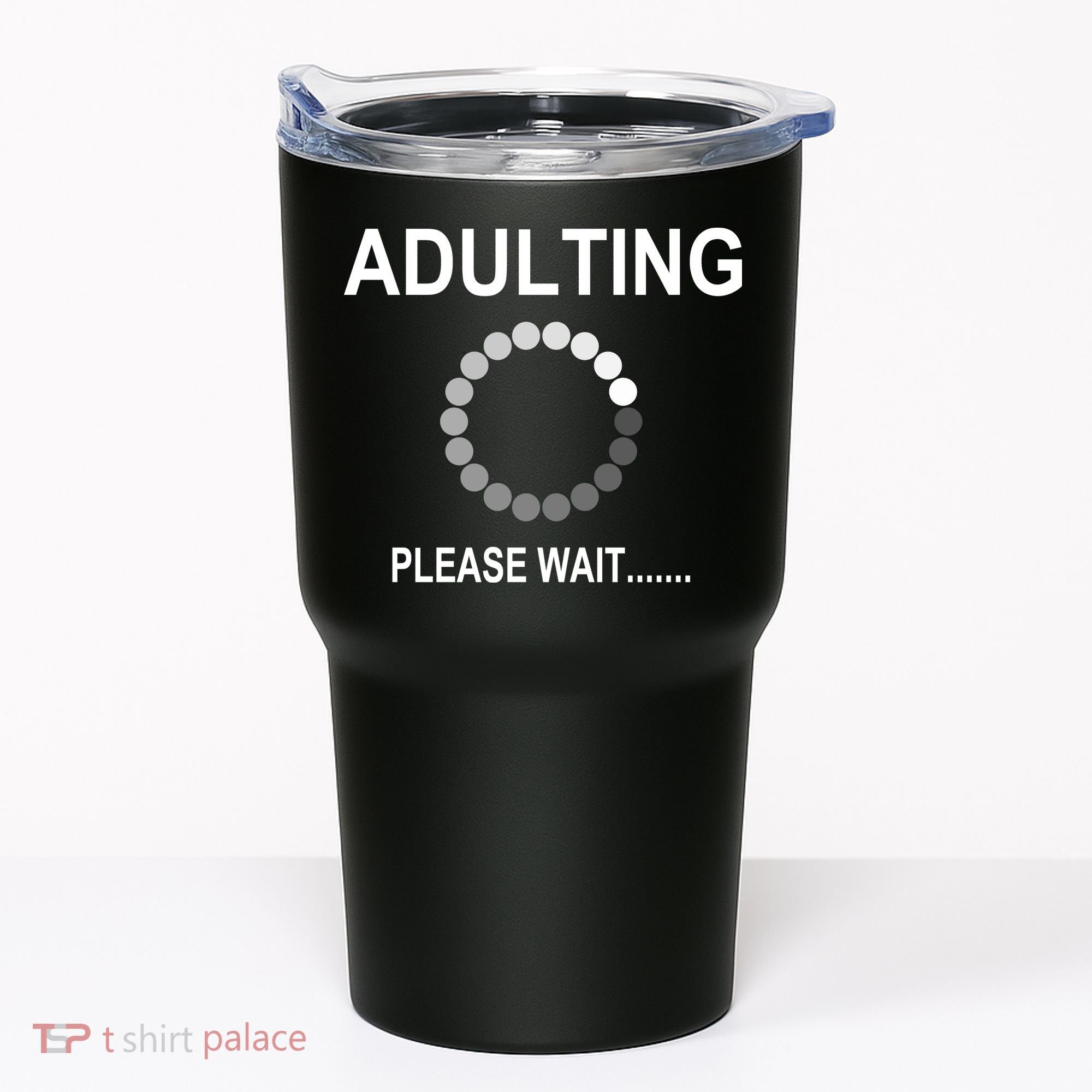 Adulting Loading Please Wait Tumbler