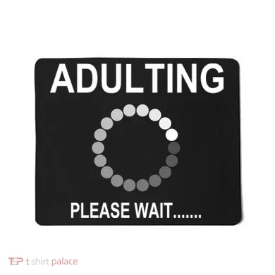 Adulting Loading Please Wait Mousepad