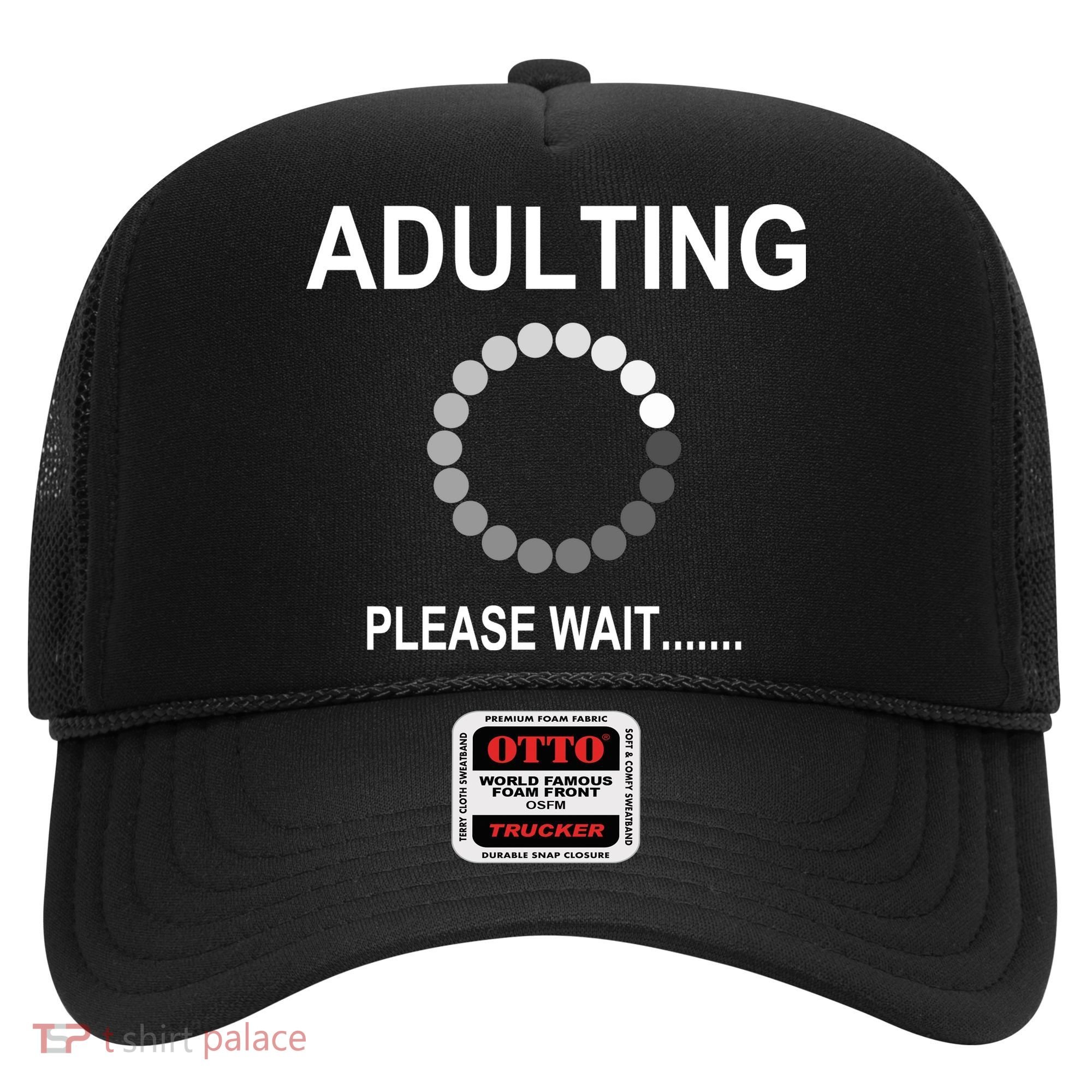 Adulting Loading Please Wait Hat