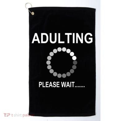 Adulting Loading Please Wait Golf Towel