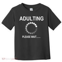 Adulting Loading Please Wait Toddler T-Shirt thumb 0