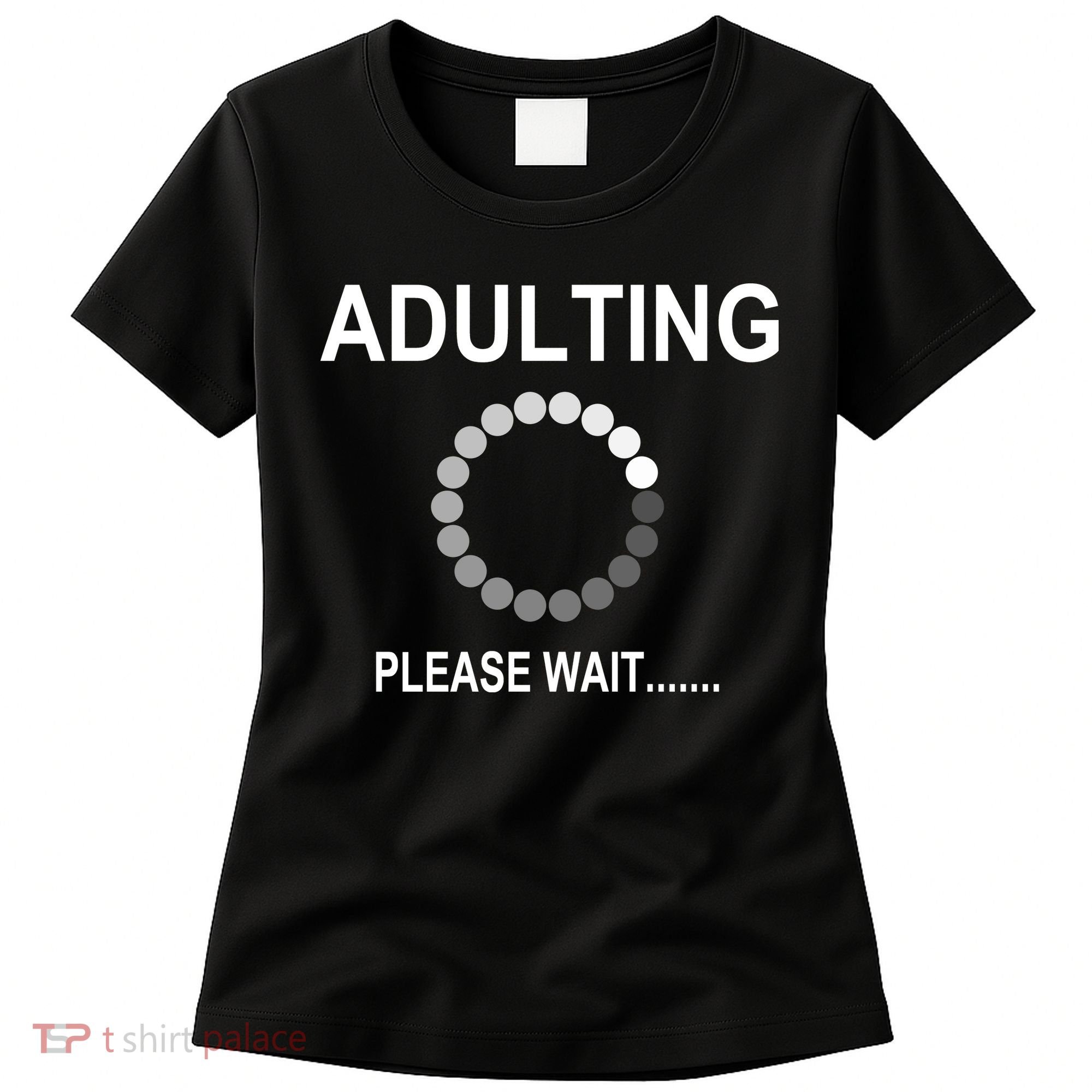 Adulting Loading Please Wait Women's T-Shirt