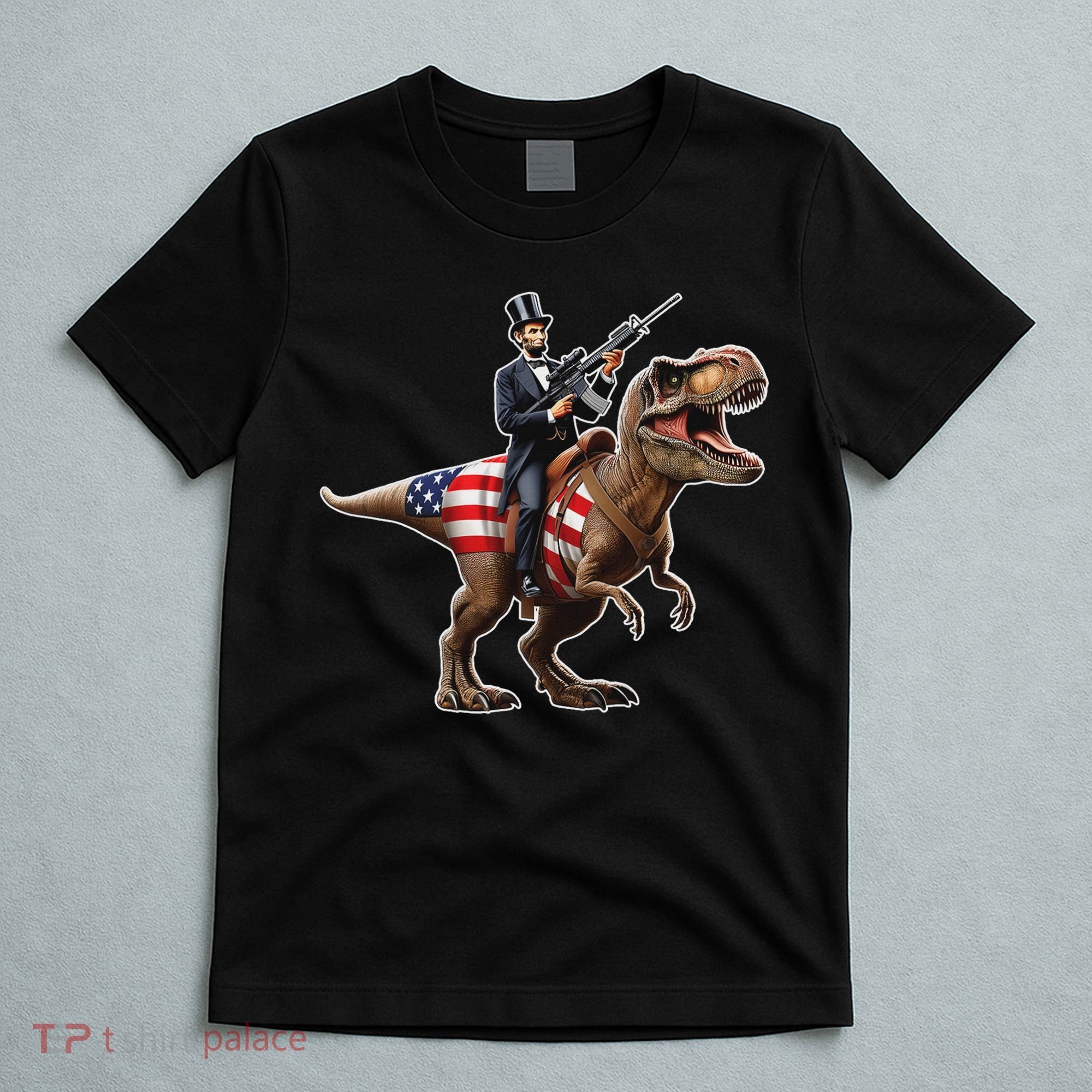 Abe Lincoln Riding Dinosaur July 4th Patriotic 2nd Amendment T-Shirt
