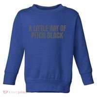 A Little Ray Of Pitch Black Toddler Sweatshirt thumb 0