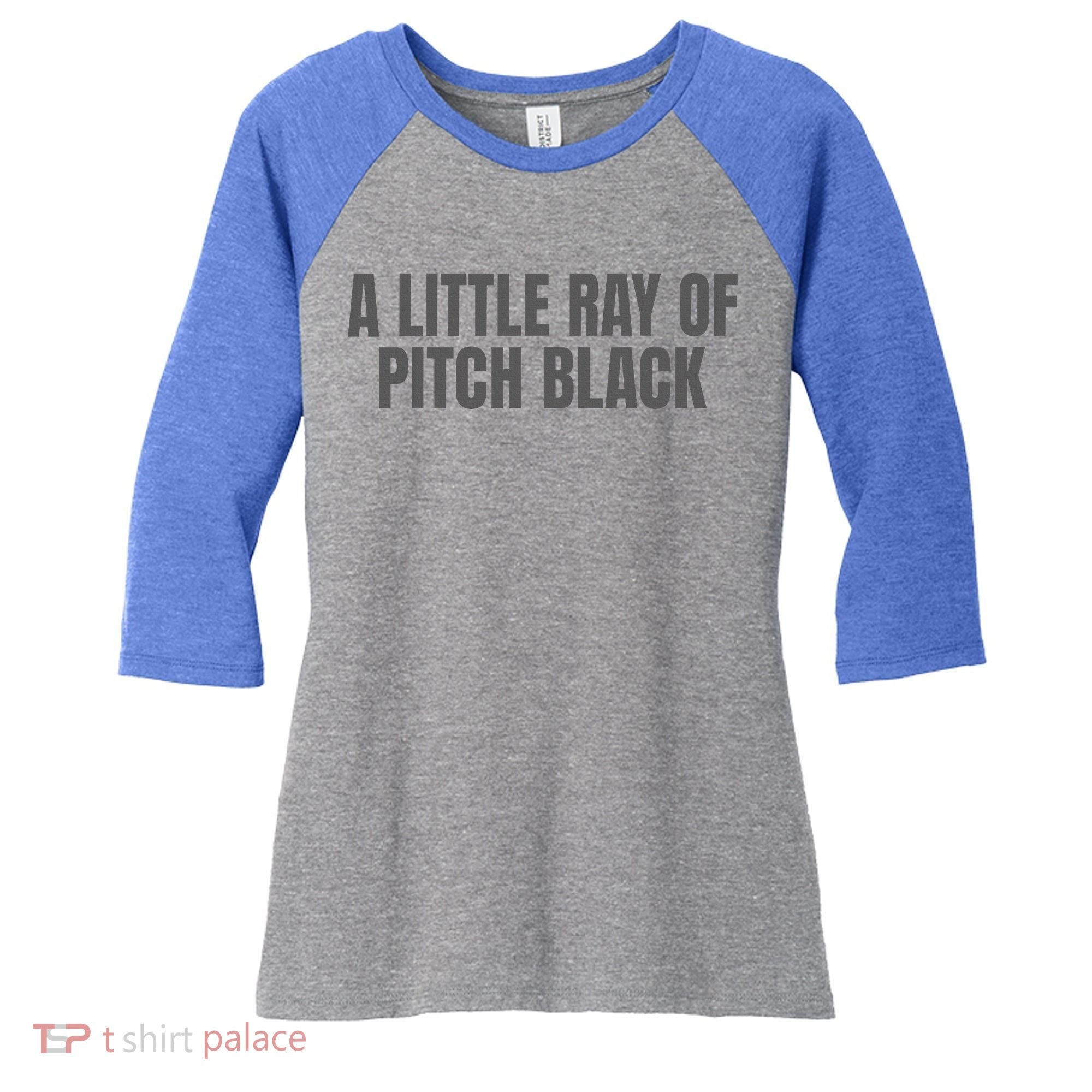 A Little Ray Of Pitch Black Women's Tri-Blend 3/4-Sleeve Raglan Shirt