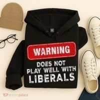 Anti Liberal Republican Does Not Play Well With Liberals Hoodie thumb 4