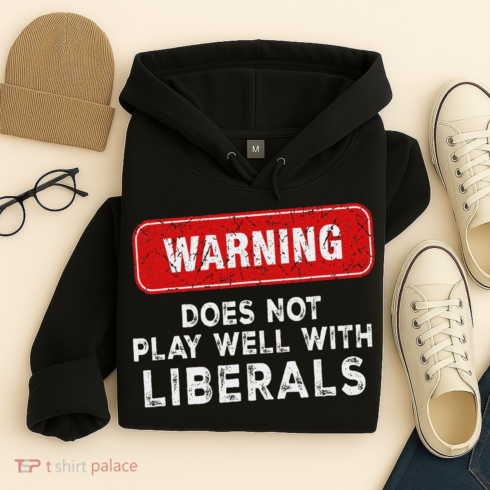 Anti Liberal Republican Does Not Play Well With Liberals Hoodie