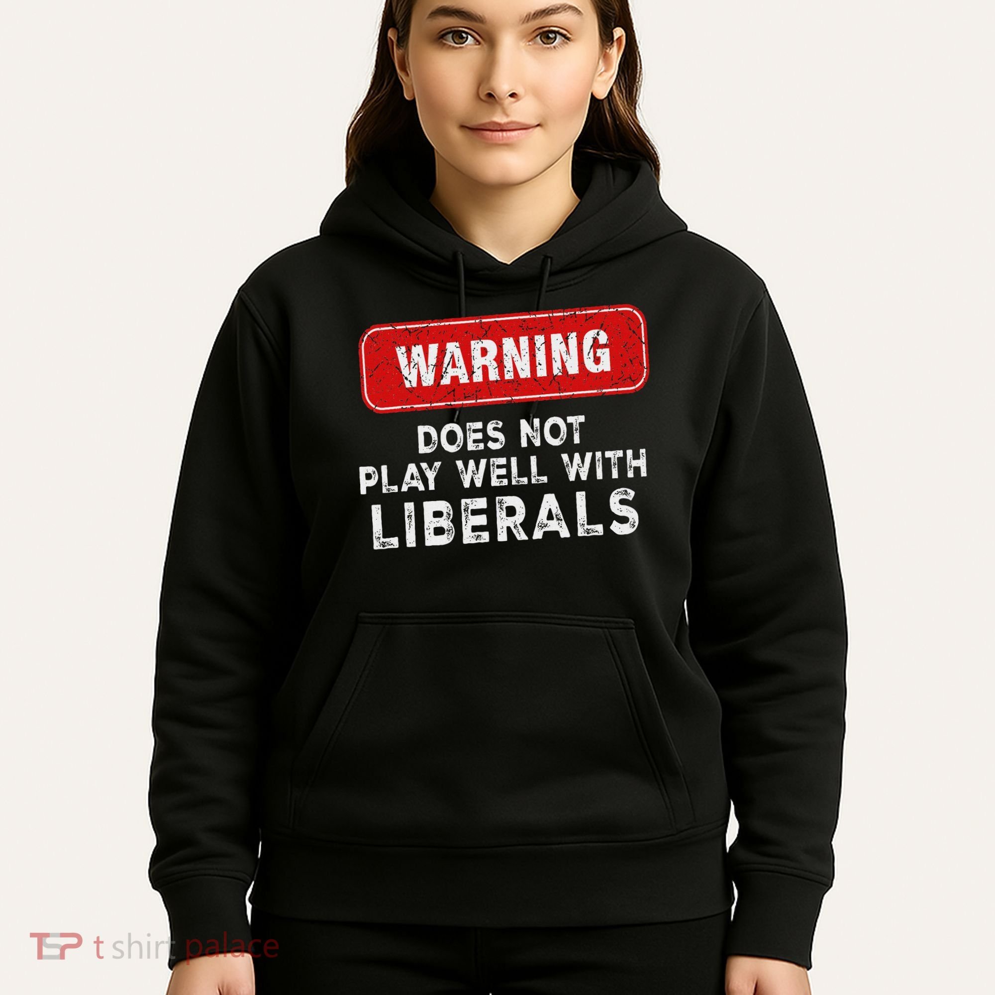 Anti Liberal Republican Does Not Play Well With Liberals Hoodie