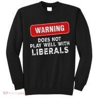 Anti Liberal Republican Does Not Play Well With Liberals Sweatshirt thumb 0