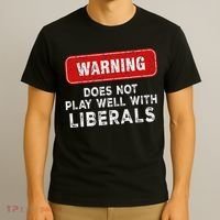 Anti Liberal Republican Does Not Play Well With Liberals T-Shirt thumb 3