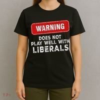 Anti Liberal Republican Does Not Play Well With Liberals T-Shirt thumb 4