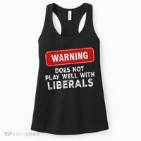 Anti Liberal Republican Does Not Play Well With Liberals Women's Tank Top thumb 0