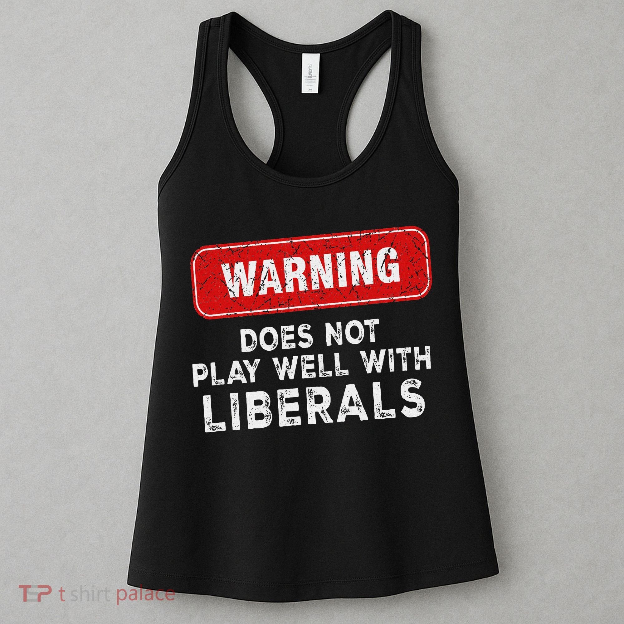 Anti Liberal Republican Does Not Play Well With Liberals Women's Tank Top