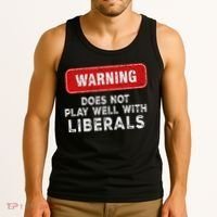 Anti Liberal Republican Does Not Play Well With Liberals Tank Top thumb 3