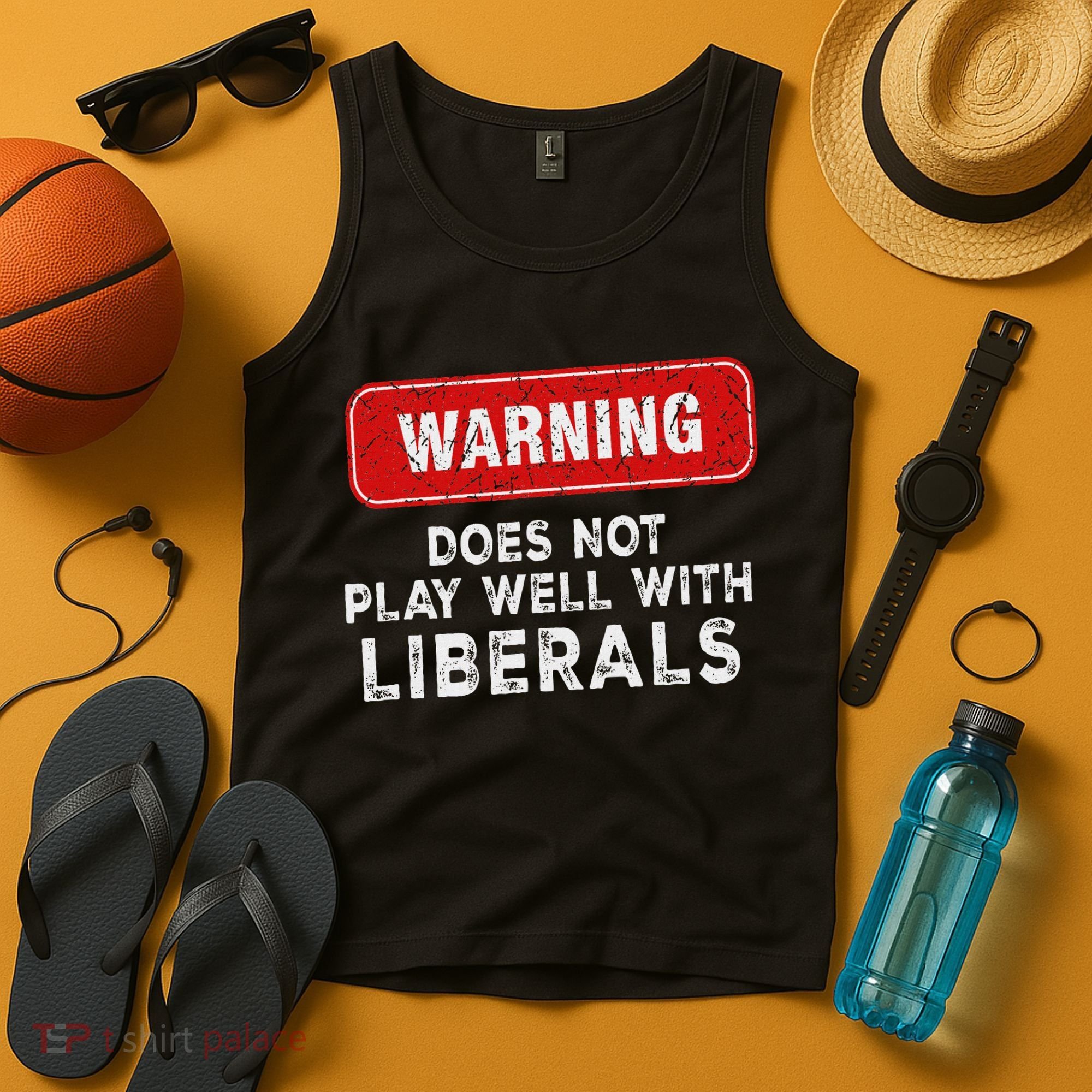 Anti Liberal Republican Does Not Play Well With Liberals Tank Top