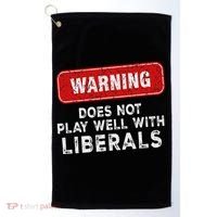 Anti Liberal Republican Does Not Play Well With Liberals Golf Towel thumb 0