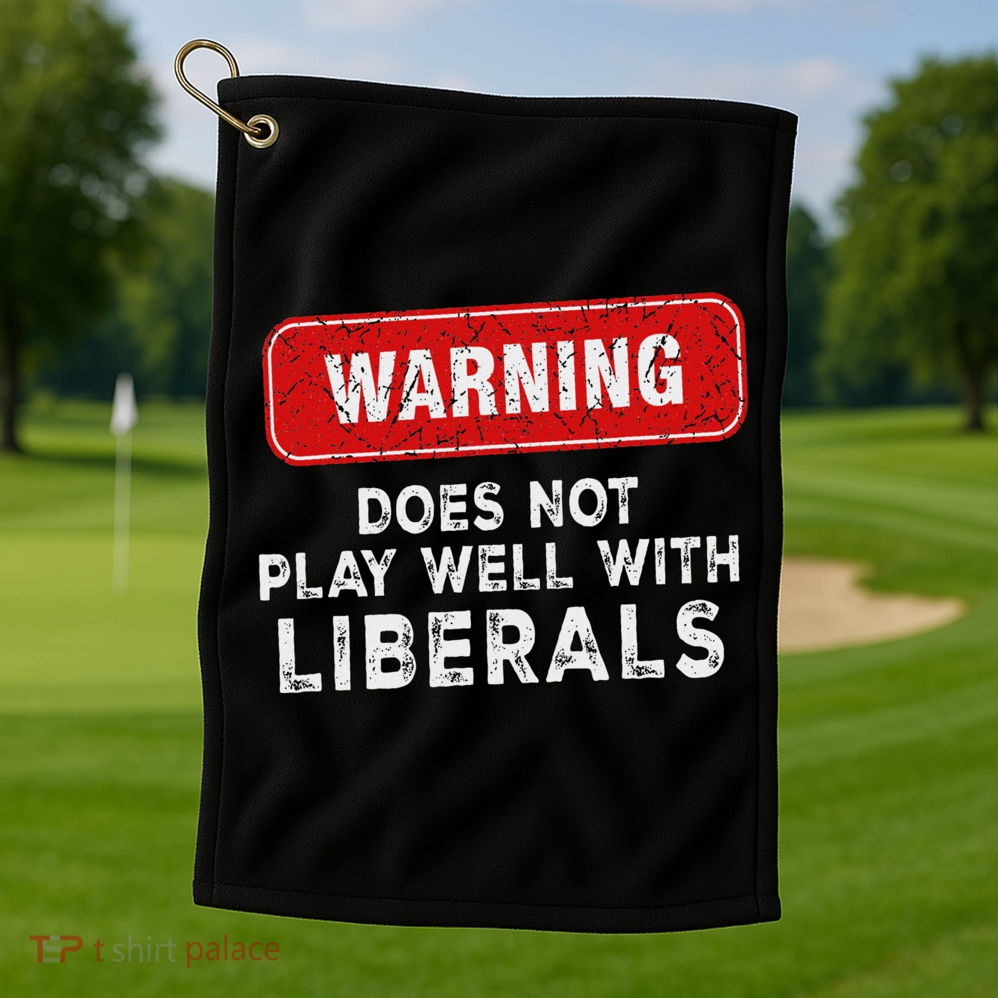 Anti Liberal Republican Does Not Play Well With Liberals Golf Towel