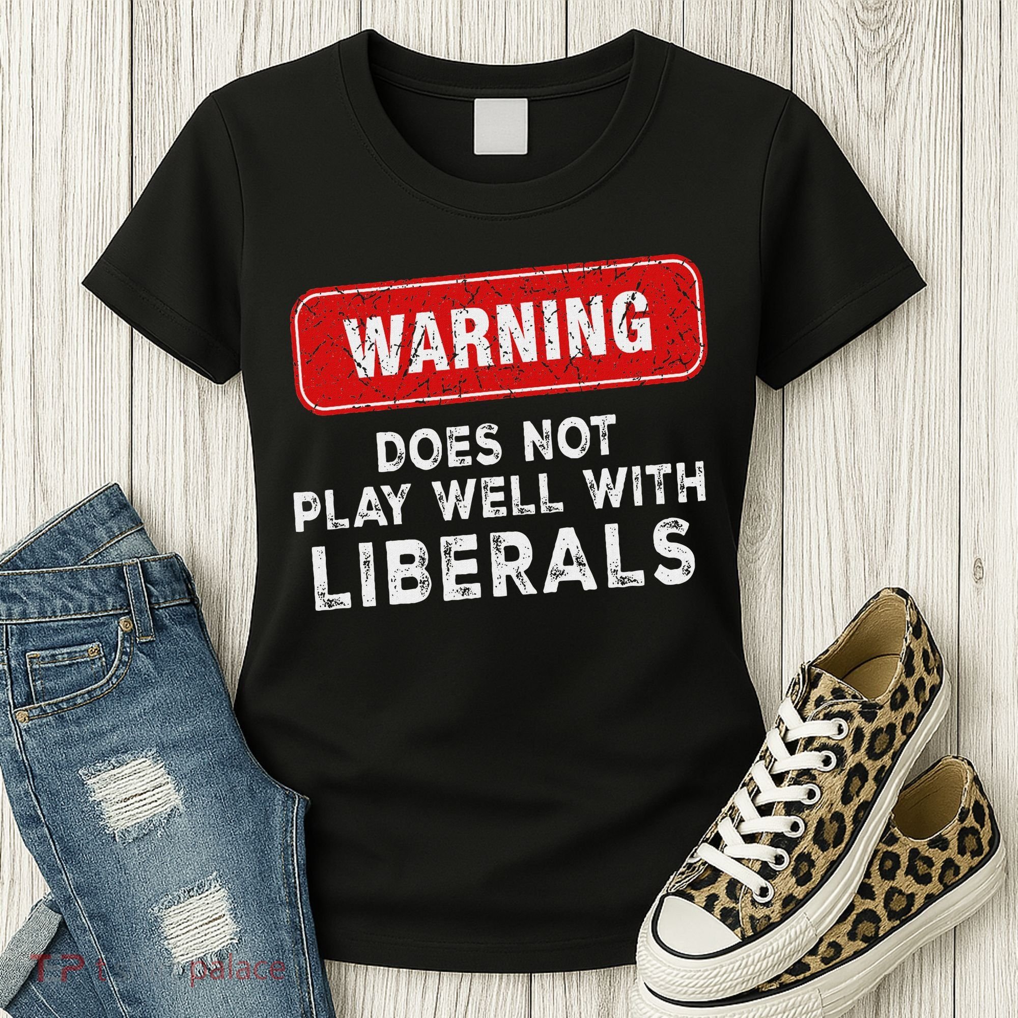 Anti Liberal Republican Does Not Play Well With Liberals Women's T-Shirt
