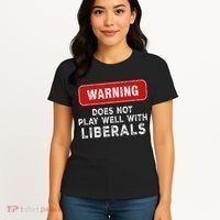 Anti Liberal Republican Does Not Play Well With Liberals Women's T-Shirt thumb 4