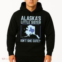 Alaskas Little Sister Isnt She Cute Texas Hoodie thumb 2