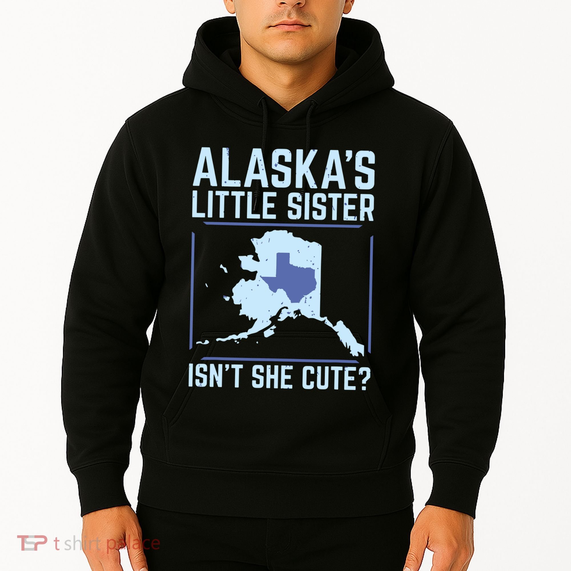 Alaskas Little Sister Isnt She Cute Texas Hoodie