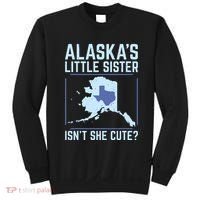 Alaskas Little Sister Isnt She Cute Texas Sweatshirt thumb 0