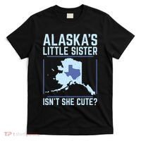 Alaskas Little Sister Isnt She Cute Texas T-Shirt thumb 0