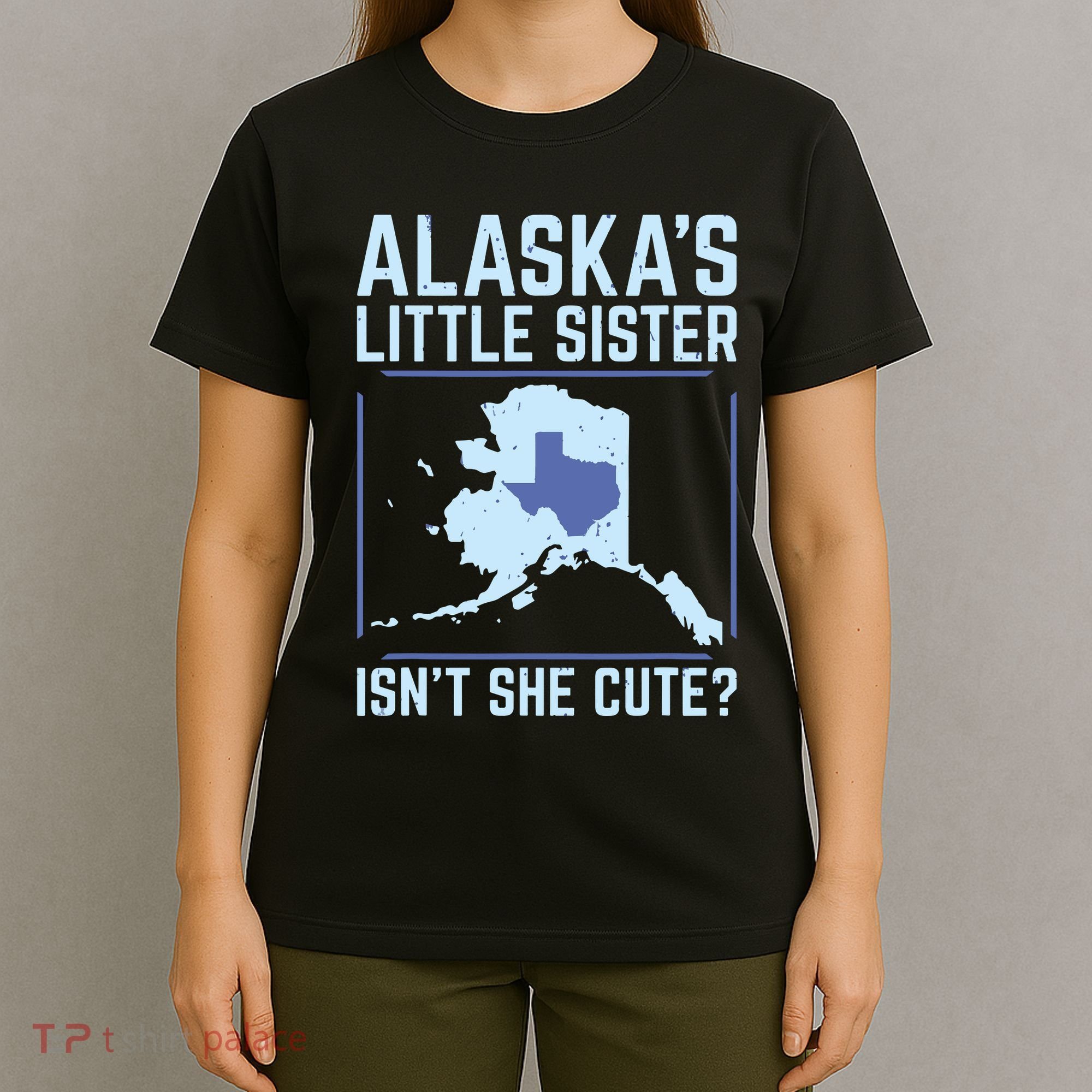 Alaskas Little Sister Isnt She Cute Texas T-Shirt