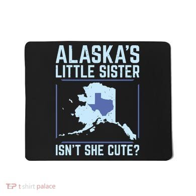 Alaskas Little Sister Isnt She Cute Texas Mousepad