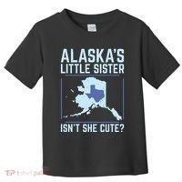 Alaskas Little Sister Isnt She Cute Texas Toddler T-Shirt thumb 0