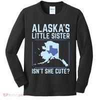 Alaskas Little Sister Isnt She Cute Texas Kids Long Sleeve Shirt thumb 0