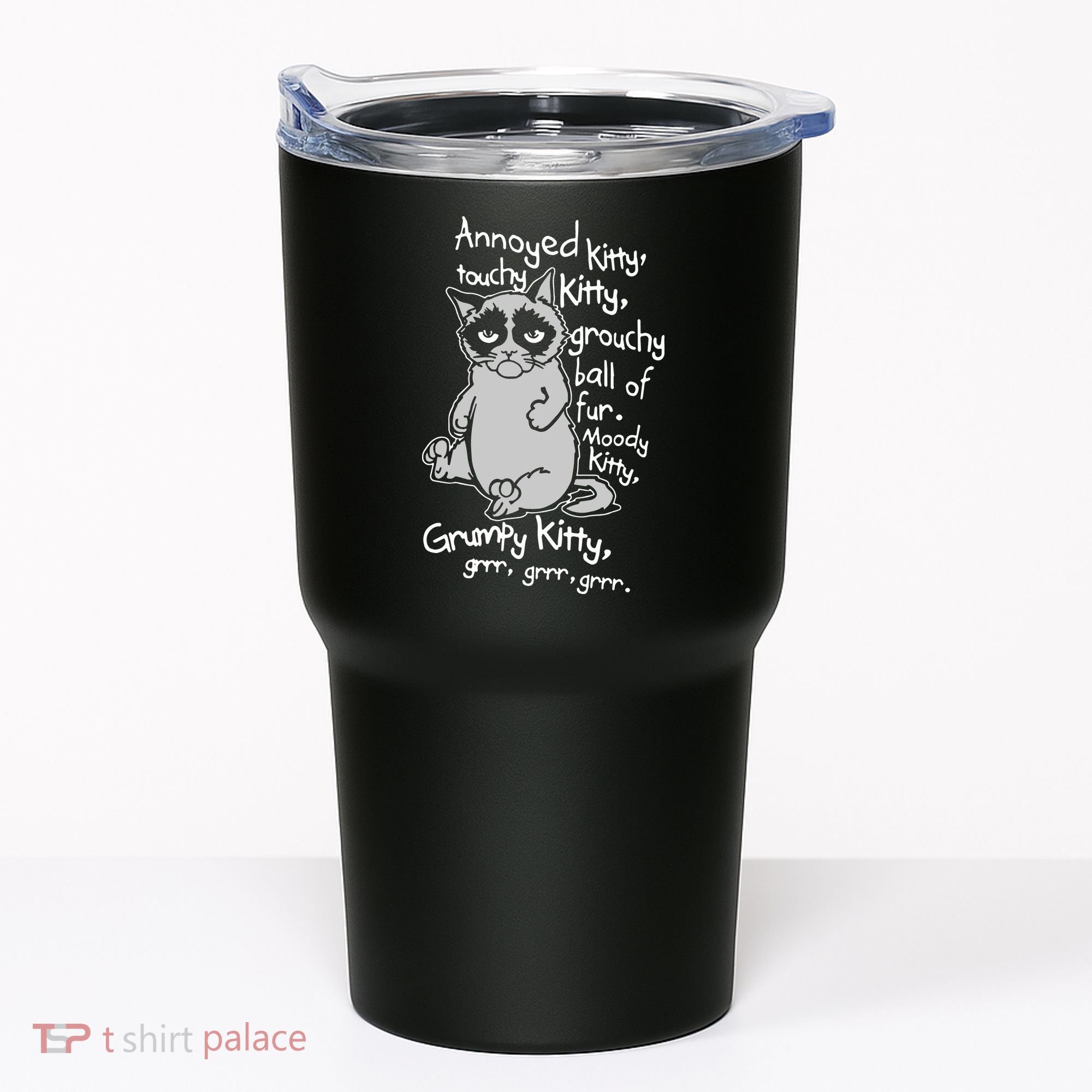 Annoyed Litty Touchy Kitty Grouchy Ball Of Fur Moody Kitty Grumpy Kitty Cat Tumbler