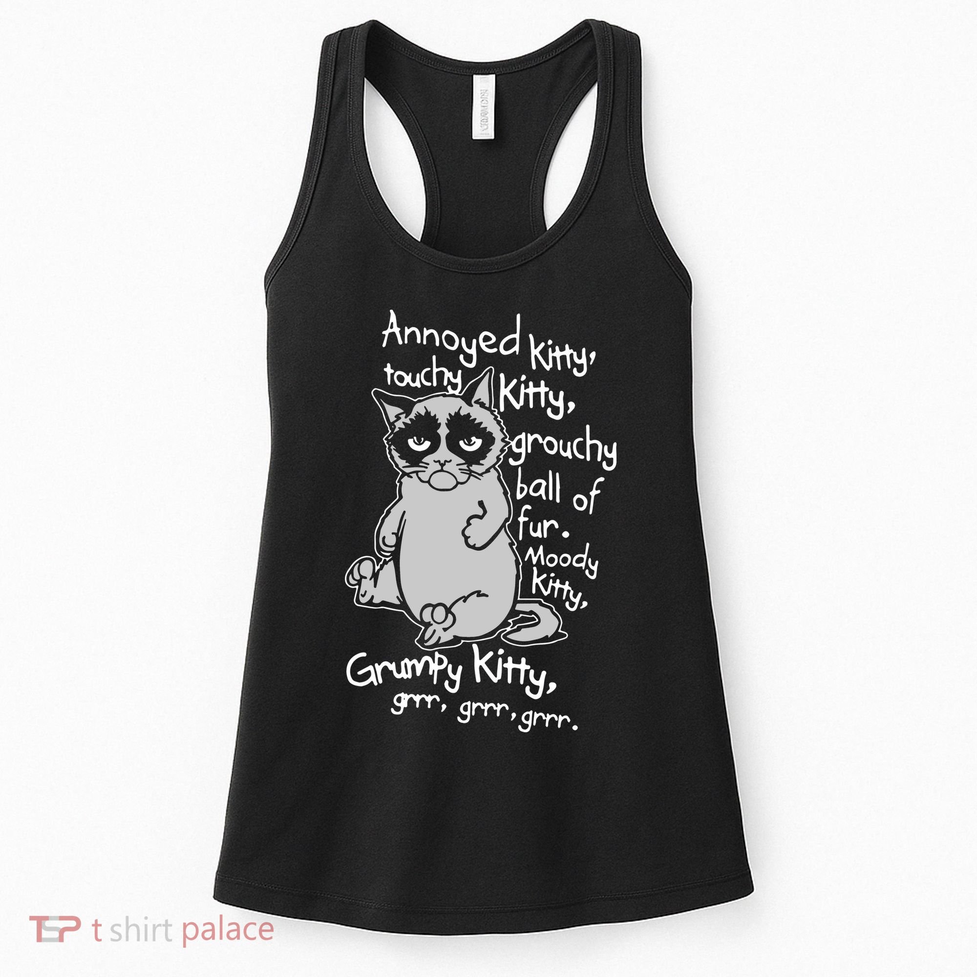 Annoyed Litty Touchy Kitty Grouchy Ball Of Fur Moody Kitty Grumpy Kitty Cat Women's Tank Top