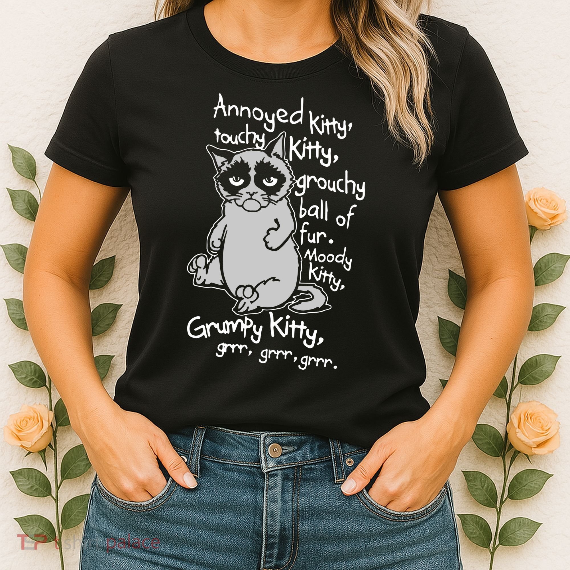 Annoyed Litty Touchy Kitty Grouchy Ball Of Fur Moody Kitty Grumpy Kitty Cat Women's T-Shirt