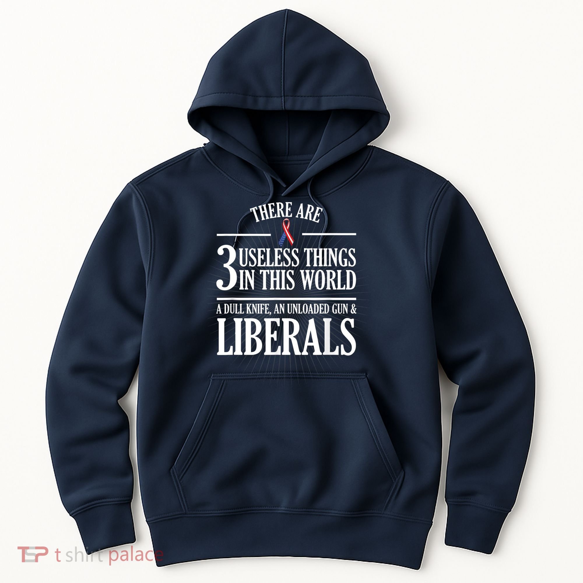 Anti Liberal TShirt: Useless Liberals, Liberal Tears Hoodie