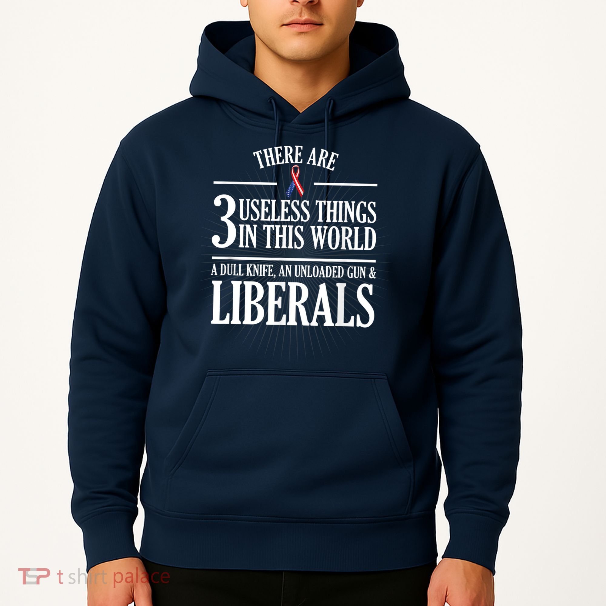 Anti Liberal TShirt: Useless Liberals, Liberal Tears Hoodie