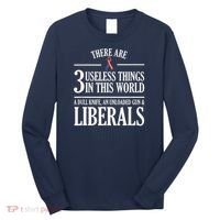 Anti Liberal TShirt: Useless Liberals, Liberal Tears Long Sleeve Shirt thumb 0