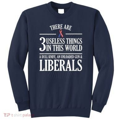Anti Liberal TShirt: Useless Liberals, Liberal Tears Sweatshirt
