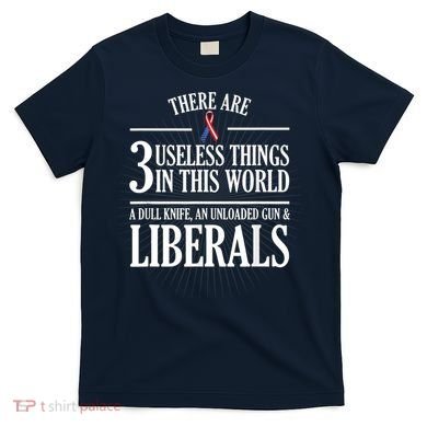 Anti Liberal TShirt: Useless Liberals, Liberal Tears T-Shirt