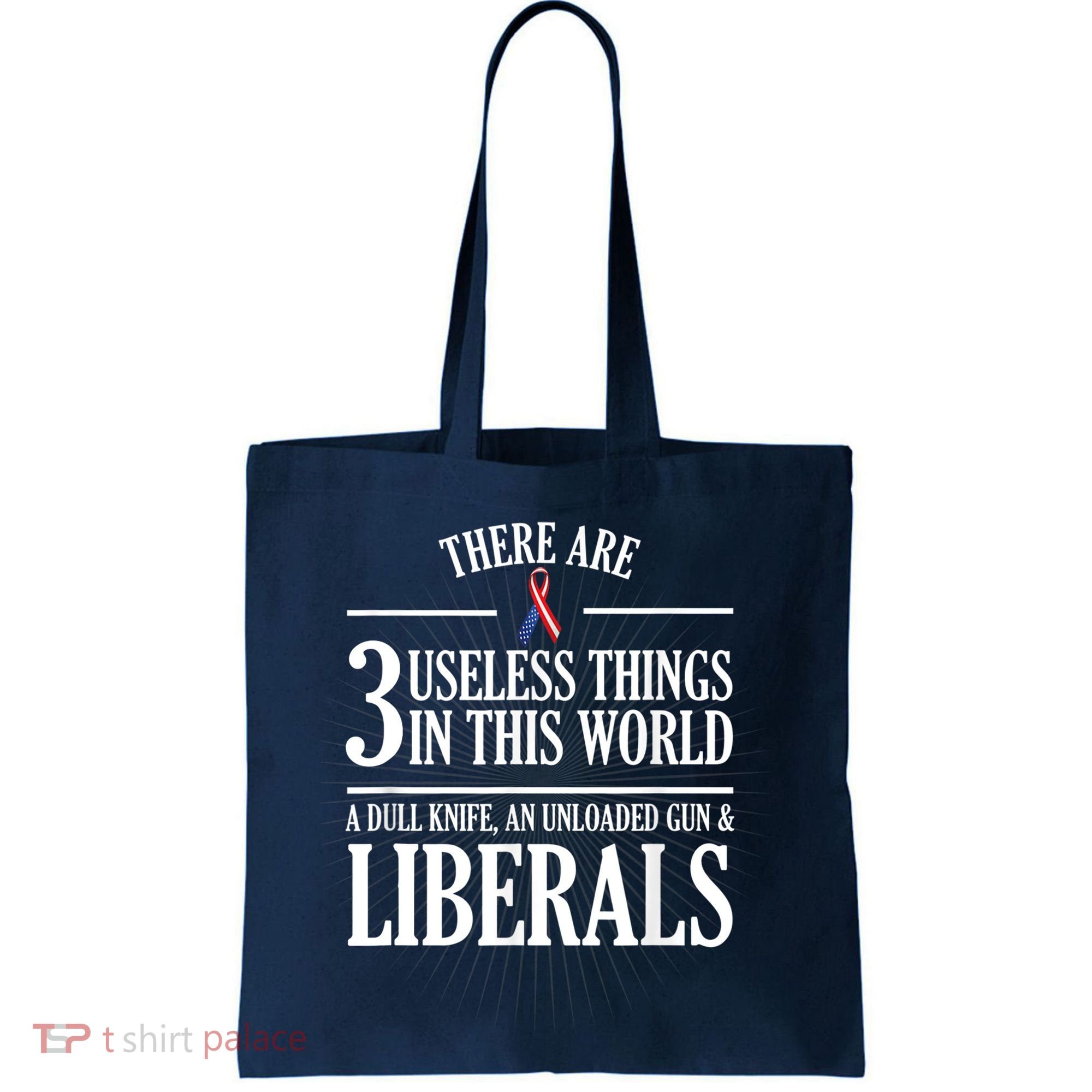 Anti Liberal TShirt: Useless Liberals, Liberal Tears Tote Bag