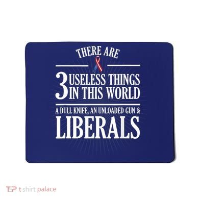 Anti Liberal TShirt: Useless Liberals, Liberal Tears Mousepad