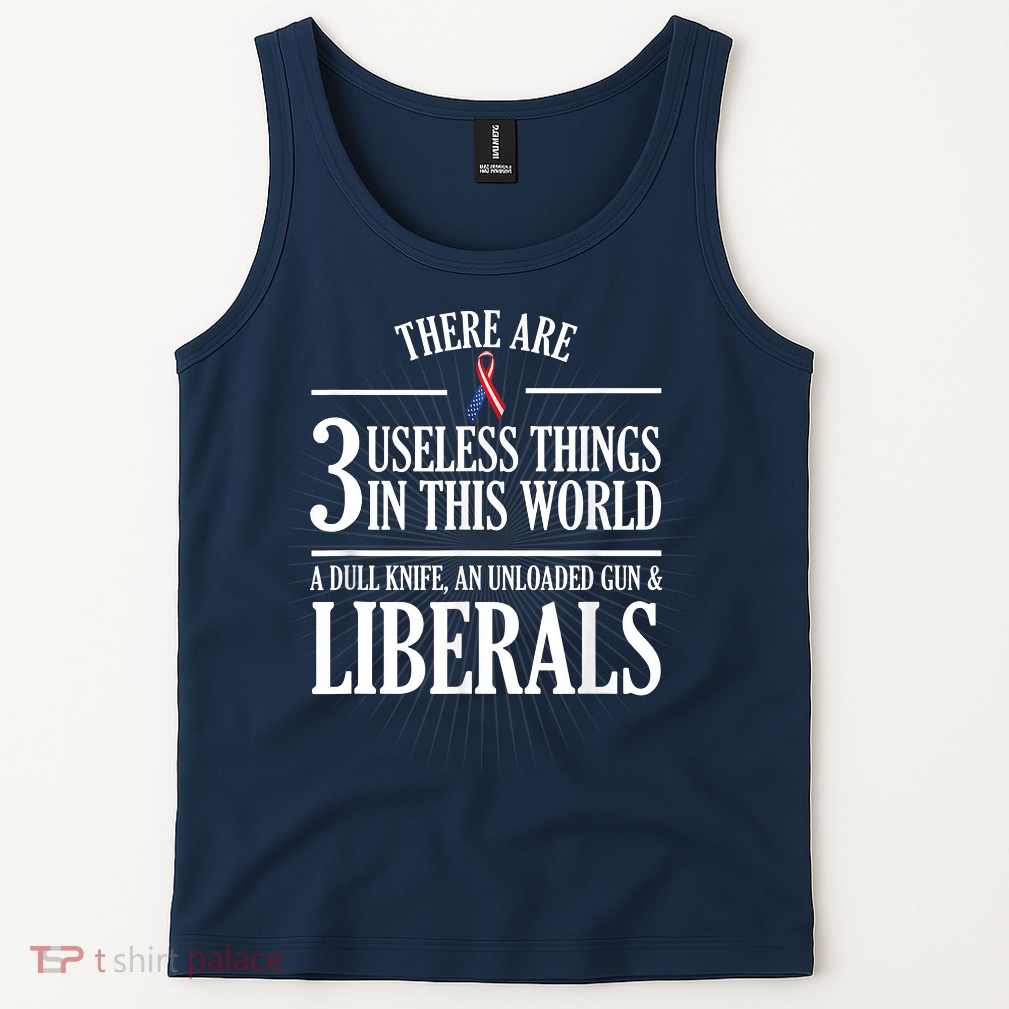 Anti Liberal TShirt: Useless Liberals, Liberal Tears Tank Top